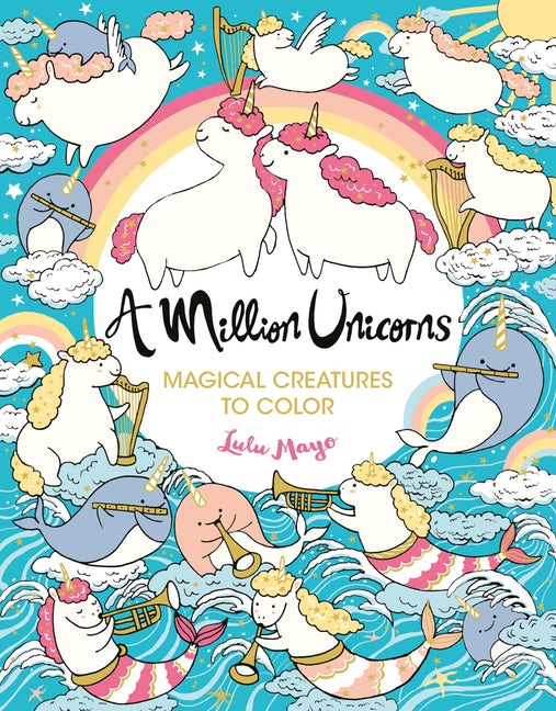 A Million Unicorns: Magical Creatures to Color
