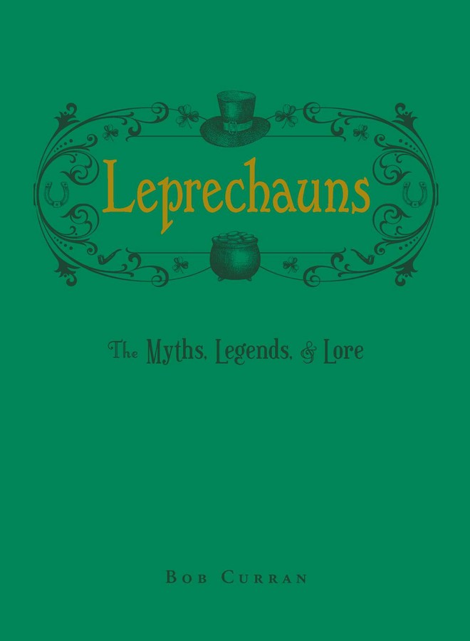 Leprechauns: The Myths, Legends, & Lore