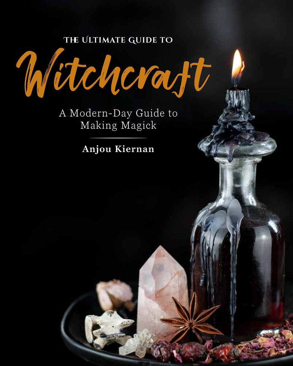 The Ultimate Guide to Witchcraft