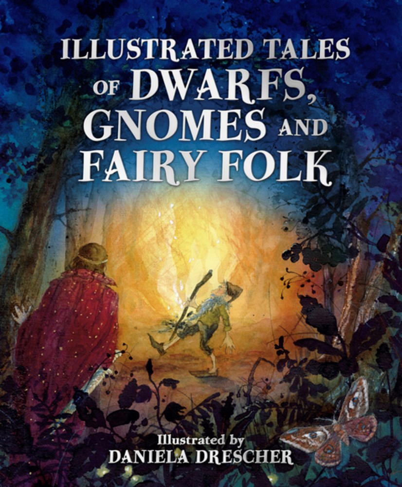 Illustrated Tales of Dwarfs, Gnomes and Fairy Folk