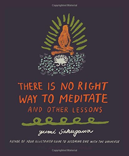 There Is No Right Way To Meditate and Other Lessons